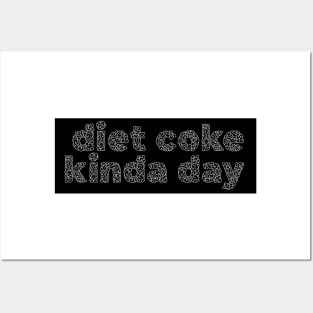 Diet Coke Kinda Day Posters and Art